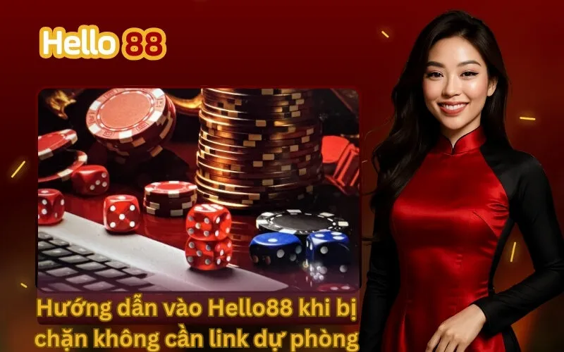 Hướng dẫn vào Hello88 khi bị chặn không cần link dự phòng