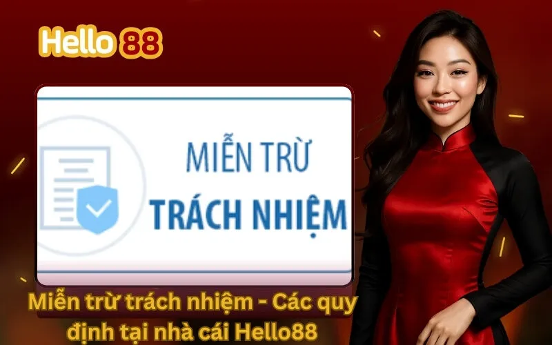 Miễn trừ trách nhiệm - Các quy định tại nhà cái Hello88