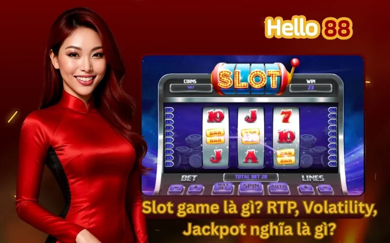 Slot game là gì? RTP, Volatility, Jackpot nghĩa là gì?